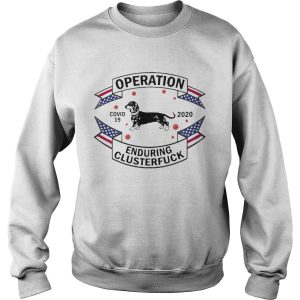 Dachshund Operation Enduring Clusterfuck COVID19 2020 shirt 2