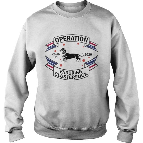 Dachshund Operation Enduring Clusterfuck COVID19 2020 shirt