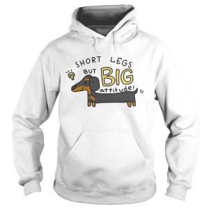 Dachshund Short Legs But Big Attitude shirt 1