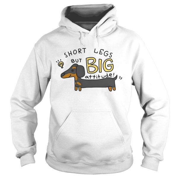 Dachshund Short Legs But Big Attitude shirt