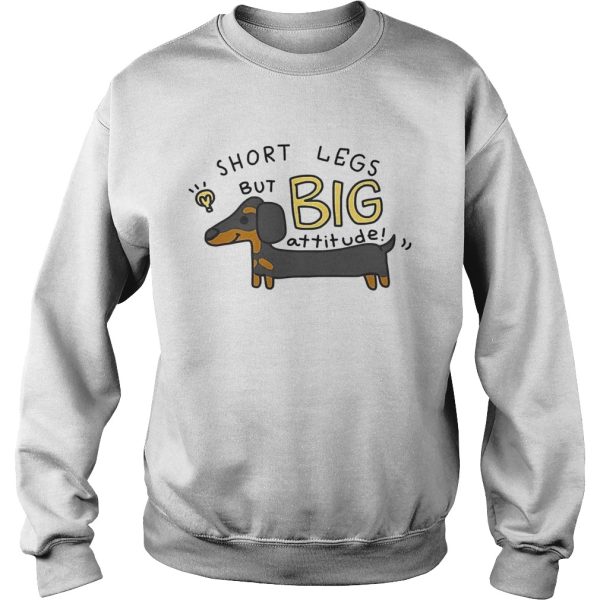 Dachshund Short Legs But Big Attitude shirt