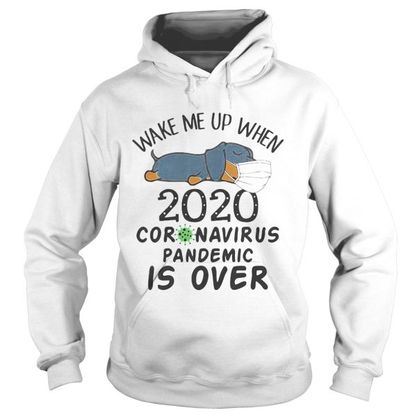 Dachshund wear mask wake me up 2020 coronavirus pandemic is over covid19 shirt