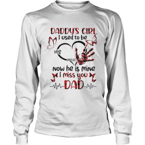 Daddys Girl I Used To Be His Angel Now He Is Mine I Miss You Dad shirt 2