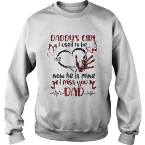 Daddys Girl I Used To Be His Angel Now He Is Mine I Miss You Dad shirt 3