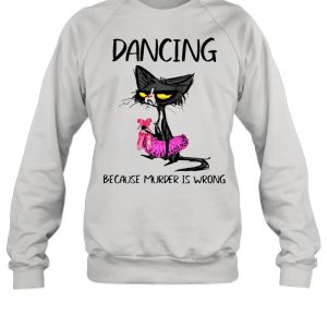 Dancing Because Murder Is Wrong Black Cat Shirt 2