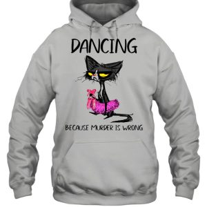 Dancing Because Murder Is Wrong Black Cat Shirt 3