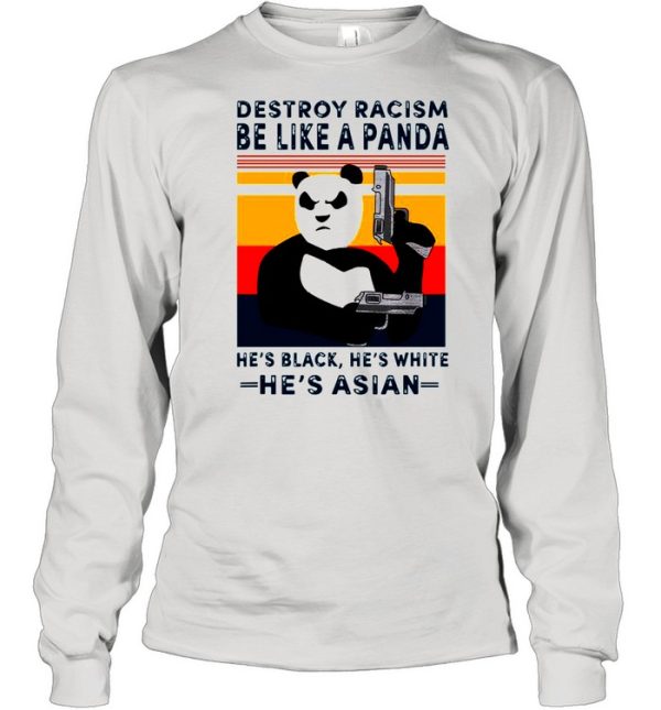 Destroy Racism Be Like A Panda He’s Black He’s White He’s Asian Vintage shirt