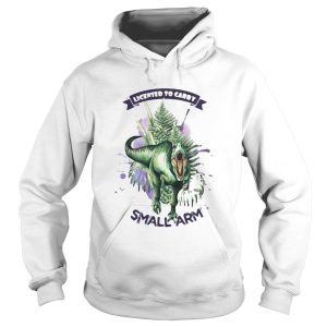 Dinosaur Licensed To Carry Small Arm shirt