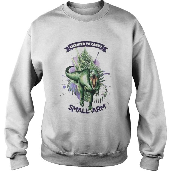 Dinosaur Licensed To Carry Small Arm shirt