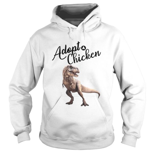 Dinosaur Trex Adopt Chicken shirt