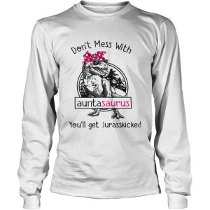 Dinosaur Trex Dont Mess With Auntasaurus Youll Get Jurasskicked shirt 2