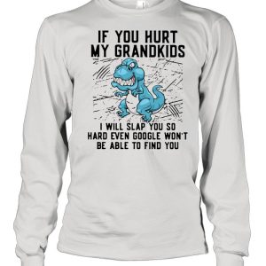 Dinosaurs If You Hurt My Grandkids I Will Slap You So Hard Even Google Won’t Be Able To Find You T-shirt
