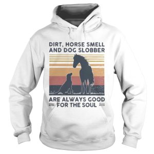 Dirt horse smell and dog slobber are always good for the soul vintage retro shirt 1