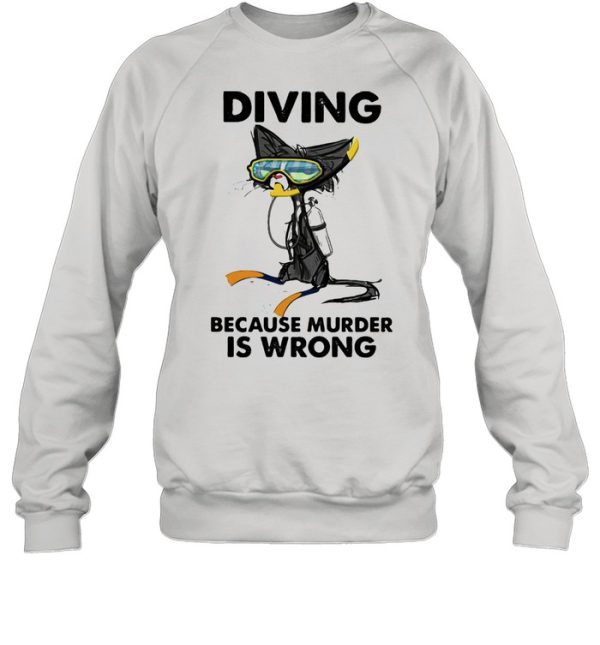 Diving Because Murder IS Wrong Cat Shirt