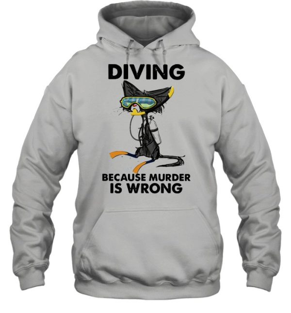 Diving Because Murder IS Wrong Cat Shirt