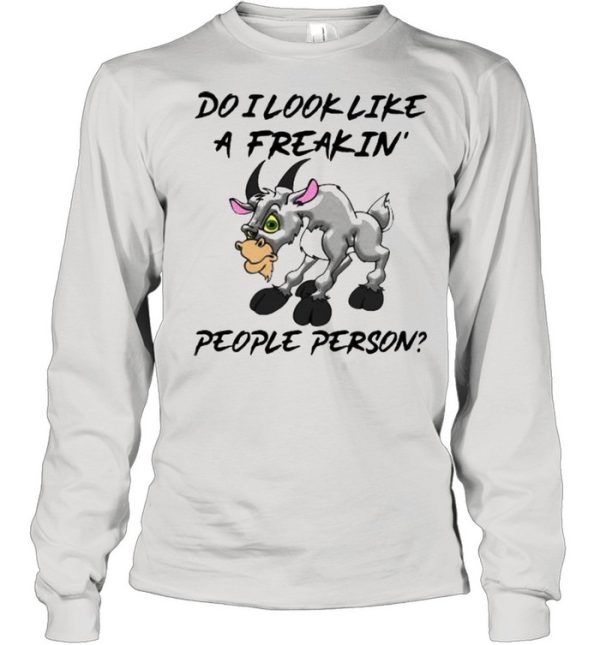 Do I Look Like A freakin People Person Goat Shirt