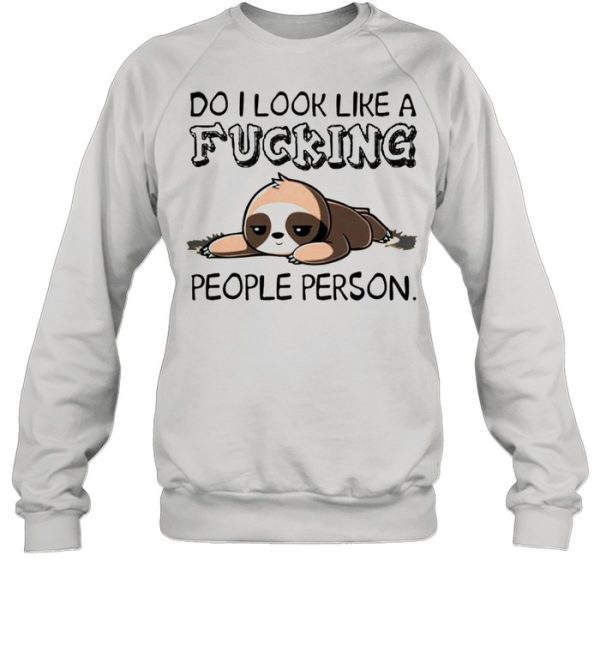 Do I look like a fucking people person shirt