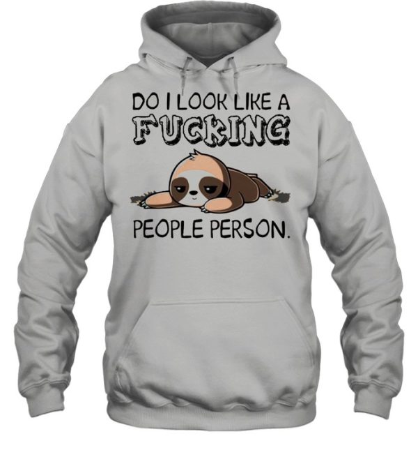 Do I look like a fucking people person shirt