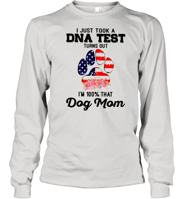 Dog Mom I Just Took A Dna Test Turns Out Im 100 Percent That American Flag shirt