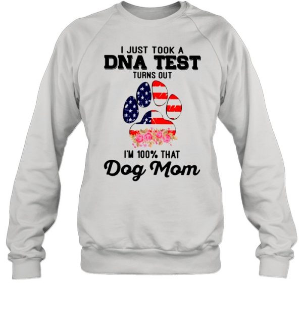 Dog Mom I Just Took A Dna Test Turns Out Im 100 Percent That American Flag shirt