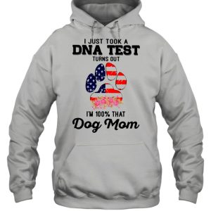 Dog Mom I Just Took A Dna Test Turns Out Im 100 Percent That American Flag shirt 3