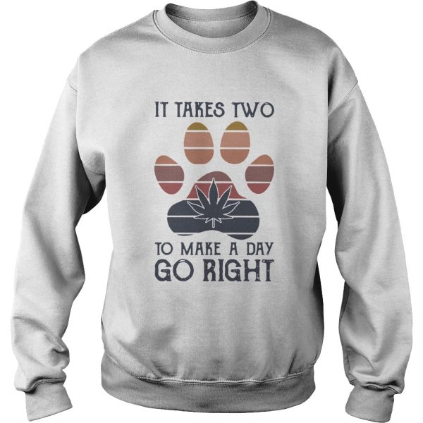 Dog Paw Weed It Takes Two To Make A Day Go Right Vintage shirt