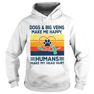 Dogs And Big Veins Make Me Happy Humans Make My Head Hurt Vintage shirt 1