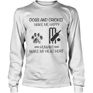 Dogs And Cricket Make Me Happy Humans Make My Head Hurt shirt 2