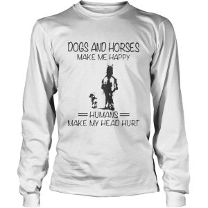 Dogs And Horses Make Me Happy Humans Make My Head Hurt shirt 2