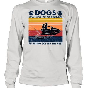 Dogs Solve Most Of My Problems Jerskiing Solves The Rest Vintage Shirt 1