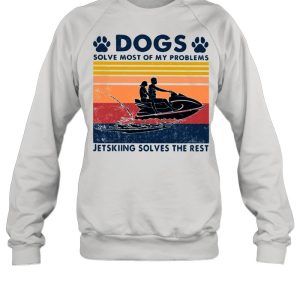 Dogs Solve Most Of My Problems Jerskiing Solves The Rest Vintage Shirt