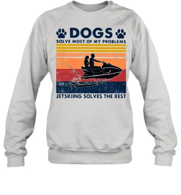 Dogs Solve Most Of My Problems Jerskiing Solves The Rest Vintage Shirt