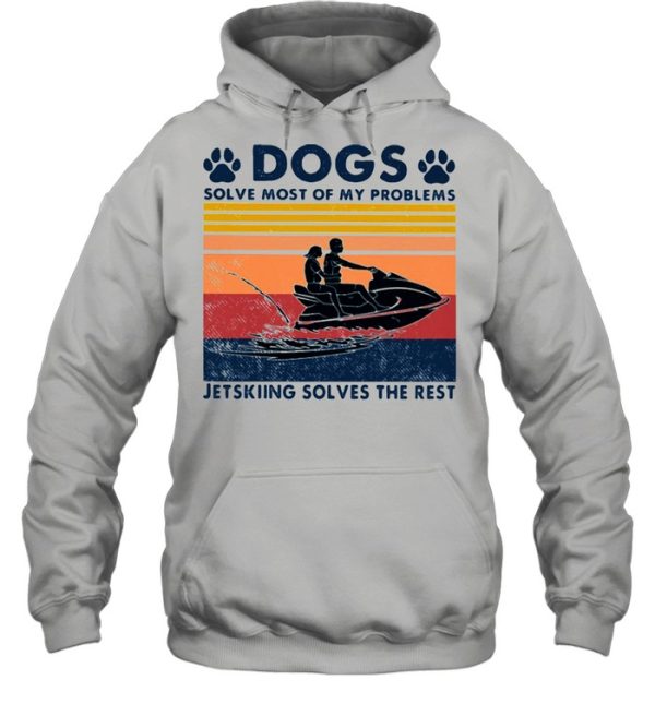 Dogs Solve Most Of My Problems Jerskiing Solves The Rest Vintage Shirt