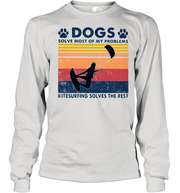 Dogs Solve Most Of My Problems Kitesurfing Solves The Rest Vintage Shirt