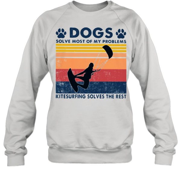 Dogs Solve Most Of My Problems Kitesurfing Solves The Rest Vintage Shirt