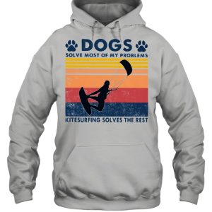 Dogs Solve Most Of My Problems Kitesurfing Solves The Rest Vintage Shirt 3