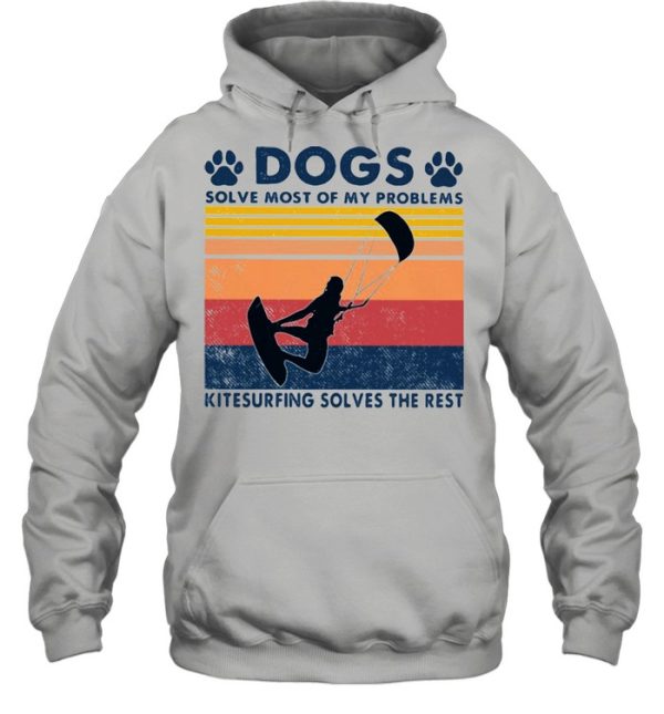 Dogs Solve Most Of My Problems Kitesurfing Solves The Rest Vintage Shirt