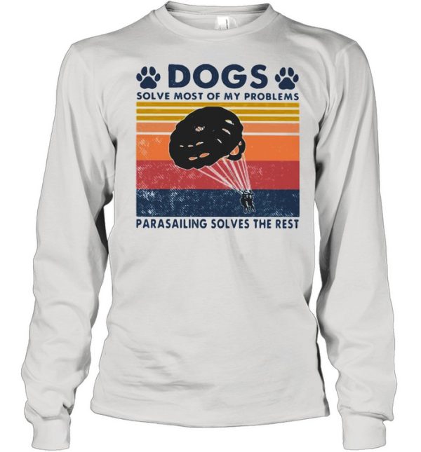 Dogs Solve Most Of My Problems Parasailing Solves The Rest Vintage Shirt