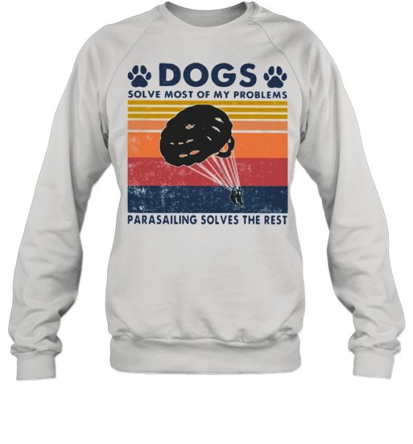 Dogs Solve Most Of My Problems Parasailing Solves The Rest Vintage Shirt