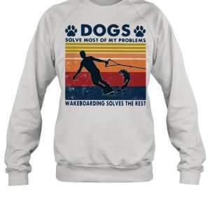 Dogs Solve Most Of My Problems Windsurfing Solves The Rest Vintage Shirt