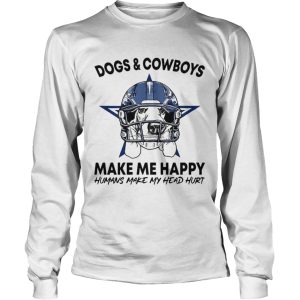 Dogs and Cowboys make me happy humans make my head hurt shirt