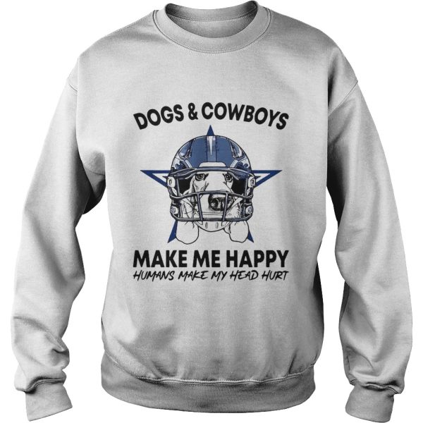 Dogs and Cowboys make me happy humans make my head hurt shirt