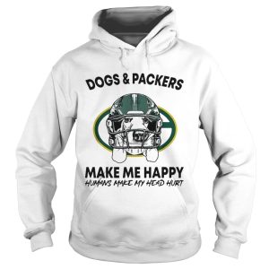 Dogs and Packers make me happy humans make my head hurt shirt 1