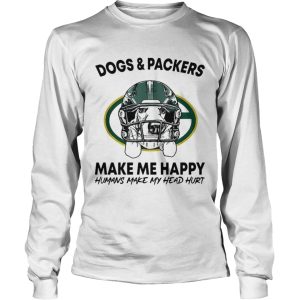 Dogs and Packers make me happy humans make my head hurt shirt 2