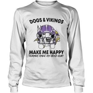 Dogs and Vikings make me happy humans make my head hurt shirt 2