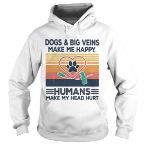 Dogs and big veins make me happy humans make my head hurt vintage retro shirt 1