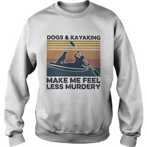 Dogs and kayaking make me feel less murdery vintage shirt 2