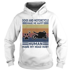 Dogs and motorcycle make me happy human make my head hurt vintage retro shirt 1