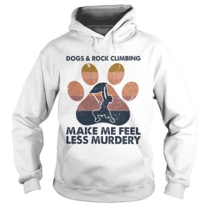 Dogs and rock climbing make me feel less murdery paw vintage shirt 1