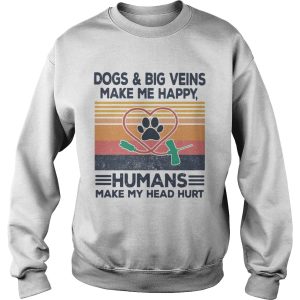 DogsBig Veins Make Me Happy Humans Make My Head Hurt Vintage shirt 2